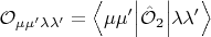 $\mathcal O_{\mu \mu' \lambda \lambda'} = \left \langle \mu \mu' \middle| \hat {\mathcal O}_2 \middle| \lambda \lambda' \right \rangle$