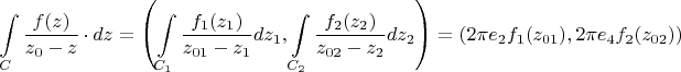 $$
\int\limits_C \frac{f(z)}{z_0-z}\cdot dz=\left(\int\limits_{C_1}\frac{f_1(z_1)}{z_{01}-z_1}dz_1,\int\limits_{C_2}\frac{f_2(z_2)}{z_{02}-z_2}dz_2\right)=(2\pi e_2 f_1(z_{01}),2\pi e_4 f_2(z_{02}))
$$