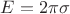 $E= 2\pi \sigma $