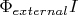 $\Phi_{external}I$