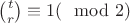 $\binom{t}{r}\equiv 1 (\mod 2)$