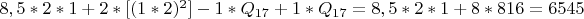 $8,5*2*1+{2*[(1*2)^2]-1}*Q_{17}+1* Q_{17}=8,5*2*1+8*816=6545$