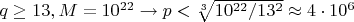 $q\ge13, M=10^{22} \to p<\sqrt[3]{10^{22}/13^2}\approx 4\cdot10^6$
