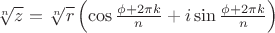 $\sqrt[n]{z} = \sqrt[n]{r}\left( {\cos \frac{{\phi  + 2\pi k}}{n} + i\sin \frac{{\phi  + 2\pi k}}{n}} \right)$