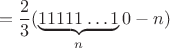 $$ = \dfrac {2}{3} (\underbrace{11111 \ldots {1}}_{n}0 - n) $$