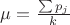 $\mu=\frac{\sum{p_j}}{k}$ $\mu=\frac{\sum{p_j}}{k}$