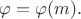 $\varphi=\varphi(m).$