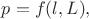 $p=f(l, L),$