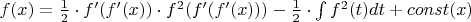 $ f(x) = \frac {1}{2} \cdot f'(f'(x)) \cdot f^2(f'(f'(x))) - \frac {1}{2} \cdot \int f^2(t)dt + const(x)$