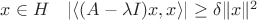 $x \in H \quad |\langle (A - \lambda I)x,x \rangle| \geq \delta \|x\|^2$ $x \in H \quad |\langle (A - \lambda I)x,x \rangle| \geq \delta \|x\|^2$