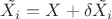 $\tilde{X_i}=X+\delta\tilde{X_i}$