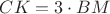 $CK = 3 \cdot BM$