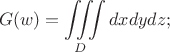 $$G(w)=\iiint\limits_D{dxdydz};$$