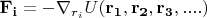 $\mathbf{F_i} = - \nabla_{r_i} U(\mathbf{r_1},\mathbf{r_2},\mathbf{r_3},....)$
