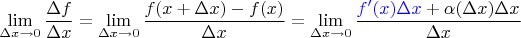$$\lim_{\Delta x\to 0}\dfrac{\Delta f}{\Delta x}= \lim_{\Delta x\to 0}\dfrac{f(x+\Delta x)-f(x)}{\Delta x}=   \lim_{\Delta x\to 0}\dfrac{{\color{blue}f'(x)\Delta x} +\alpha(\Delta x)\Delta x}{\Delta x}$$