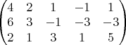 \begin{pmatrix}
 4&2&1&-1&1\\
6&3&-1&-3&-3\\
2&1&3&1&5
\end{pmatrix}$