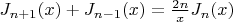 $J_{n+1}(x)+J_{n-1}(x)=\frac{2n}{x}J_n(x)$