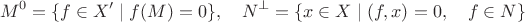 $$M^0=\{f\in X'\mid f(M)=0\},\quad N^\bot=\{x\in X\mid (f,x)=0,\quad f\in N\}$$