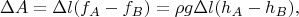 $$\Delta A=\Delta l(f_A-f_B)=\rho g\Delta l(h_A-h_B),$$