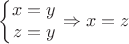 $$\left\{\begin{matrix}
x=y\\ 
z=y
\end{matrix}\right. \Rightarrow x=z$$