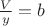 $\frac{V}{y}=b$