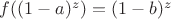$f((1-a)^z)=(1-b)^z$