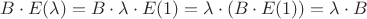 $B \cdot E(\lambda) = B \cdot \lambda \cdot E(1) = \lambda \cdot ( B \cdot E(1)) = \lambda \cdot B $