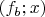 $(f_b;x)$