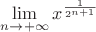 $\lim\limits_{n \to +\infty}x^\frac{1}{2^{n+1}}$