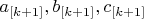 $a_{[k+1]}, b_{[k+1]}, c_{[k+1]}$