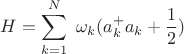 $$\ H  =  \sum\limits_{k=1}^{N}\ \omega_k({{a_k^+}{a_k}+\frac{1}{2})}$$