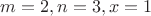 $m=2, n=3, x=1$