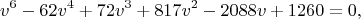 $$v^6-62v^4+72v^3+817v^2-2088v+1260=0,$$