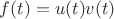 $f(t)=u(t)v(t)$