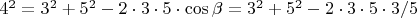 $4^2=3^2+5^2-2\cdot 3\cdot 5\cdot {\cos\beta}
=3^2+5^2-2\cdot 3\cdot 5\cdot 3/5$