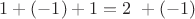 $1 + (-1) + 1 = 2&nbsp;+ (-1)$