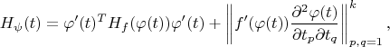 $$
H_\psi(t)=\varphi'(t)^TH_f(\varphi(t))\varphi'(t)+\left\|f'(\varphi(t))\frac{\partial^2\varphi(t)}{\partial t_p\partial t_q}\right\|_{p,q=1}^k,
$$