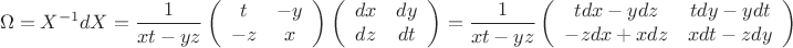 $$\Omega=X^{-1}dX=\frac{1}{xt-yz}\left(\begin{array}{ccc}
t&-y\\
-z&x
\end{array}\right) \left(\begin{array}{ccc}
dx&dy\\
dz&dt
\end{array}\right)=\frac{1}{xt-yz}\left(\begin{array}{ccc}
tdx-ydz&tdy-ydt\\
-zdx+xdz&xdt-zdy
\end{array}\right)$$