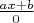 $ \frac{ax+b}{0} $