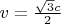 $v=\frac{\sqrt{3}c}{2}$