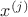 $x^{(j)}$