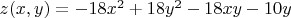 $z(x,y)=-18x^2+18y^2-18xy-10y$