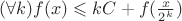 $(\forall k)f(x)\leqslant kC+f(\frac{x}{2^k})$