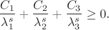 $$\frac{C_1}{\lambda_1^s}+\frac{C_2}{\lambda_2^s}+\frac{C_3}{\lambda_3^s}\ge 0.$$