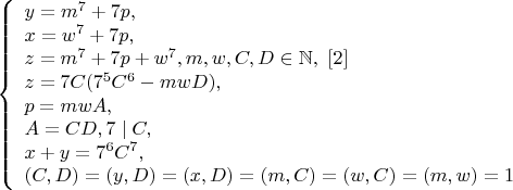 $$\left\{
\begin{array}{lcl}
y=m^7+7p, \\
x=w^7+7p, \\
z=m^7+7p+w^7,m,w,C,D\in\mathbb{N},\    \eqno[2] \\
z=7C(7^5C^6-mwD),\\
p=mwA,\\
A=CD,7\mid C,\\
x+y=7^6C^7,\\
(C,D)=(y,D)=(x,D)=(m,C)=(w,C)=(m,w)=1 
\end{array}
\right$$