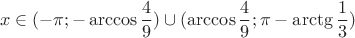 $$x\in(-\pi;-\arccos \dfrac{4}{9})\cup(\arccos \dfrac{4}{9};\pi-\arctg \dfrac{1}{3})$$