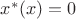 $x^*(x)=0$