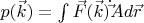 $\[p(\vec k) = \int {\vec F(\vec k)\dot \vec Ad\vec r} \]$