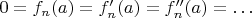 $0=f_n(a)=f_n'(a)=f_n''(a)=\ldots$