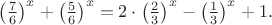 $\left(\frac76\right)^x+\left(\frac56\right)^x=2\cdot\left(\frac23\right)^x-\left(\frac13\right)^x+1.$